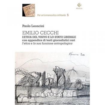 Emilio Cecchi. L'etica del visivo e lo stato liberale con appendice di testi giornalistici rari. L'etica e la sua formazione antropologica