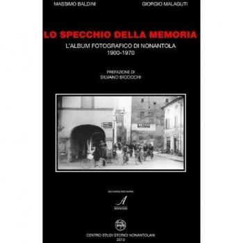 Lo specchio della memoria. L'album fotografico di Nonantola 1900-1970