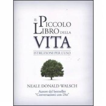 Il piccolo libro della vita. Istruzioni per l'uso