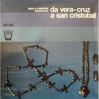Da Vera-Cruz A San Cristobal, Arpe E Marimbe Messicane