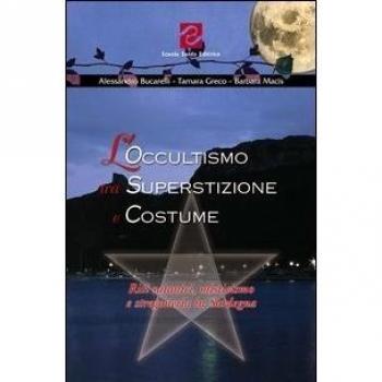 L'occultismo tra superstizione e costume. Riti satanici, misticismo e stregoneria in Sardegna