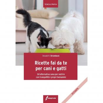 Ricette fai da te per cani e gatti. Un'alternativa sana per nutrire con tranquillità i propri beniamini