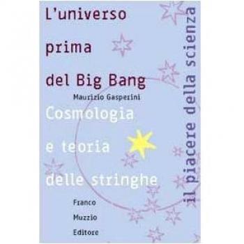 L'universo prima del big bang. Cosmologia e teoria delle stringhe