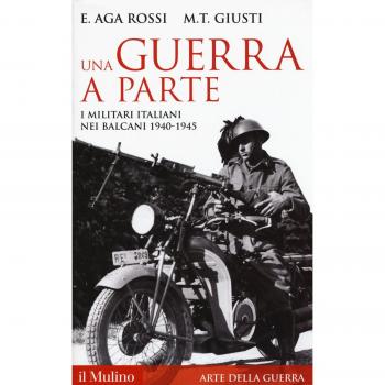 Una guerra a parte. I militari italiani nei Balcani 1940-1945
