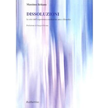 Dissoluzioni. La crisi dell'esperienza estetica tra arte e filosofia