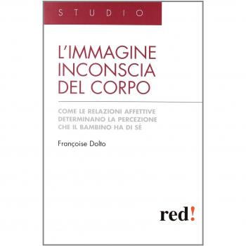 L'immagine inconscia del corpo. Come le relazioni affettive determinano la percezione che il bambino ha di sé