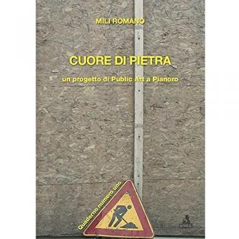 Cuore di pietra. Un progetto di publiz art a Pianoro. Con DVD