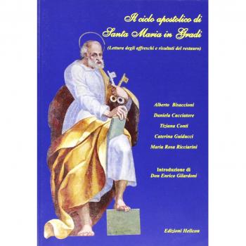 Il ciclo apostolico di Santa Maria in Gradi. Lettura degli affreschi e risultati del restauro