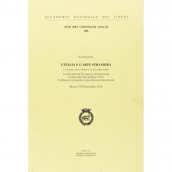 L'Italia e l'arte straniera. La storia dell'arte e le sue frontiere, a cento anni dal X Congresso internazionale di storia dell'arte in Roma (1912)