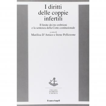I diritti delle coppie infertili. Il limite dei tre embrioni e la sentenza della Corte costituzionale