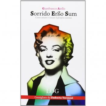 Sorrido ergo sum. Come amare e curare il proprio sorriso