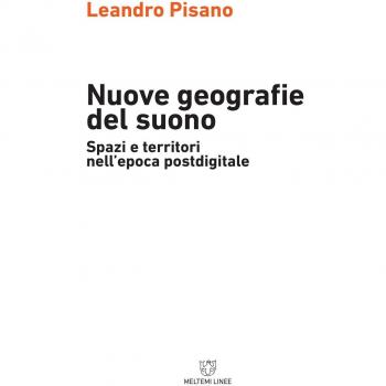 Nuove geografie del suono. Spazi e territori nell'epoca postdigitale