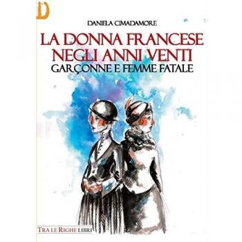 La donna francese. Garçonne e femme fatale