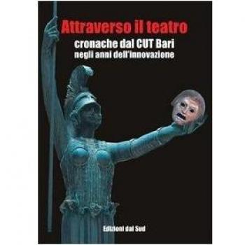Attraverso il teatro. Cronache dal CUT Bari negli anni dell'innovazione