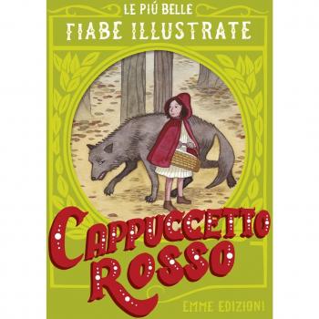 Cappuccetto Rosso. Le più belle fiabe illustrate. Ediz. a colori