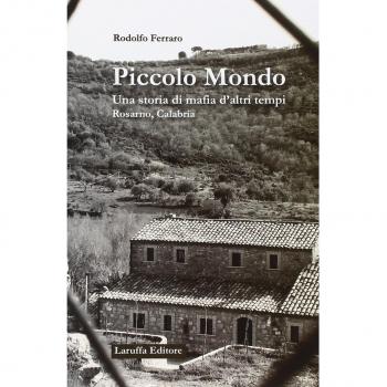 Piccolo mondo. Una storia di mafia d'altri tempi Rosarno, Calabria