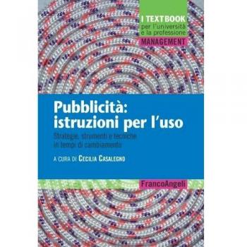 Pubblicità: istruzioni per l'uso. Strategie, strumenti e tecniche in tempi di cambiamento