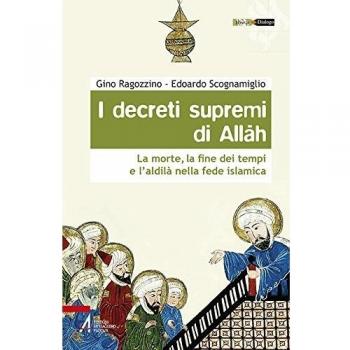 I decreti supremi di Allah. La morte, la fine dei tempi e l'aldilà nella fede islamica