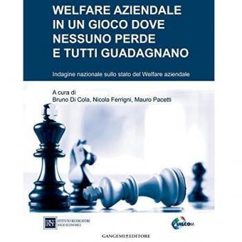 Welfare aziendale in un gioco dove nessuno perde e tutti guadagnano. Indagine nazionale sullo stato del welfare aziendale
