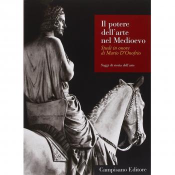 Il potere dell'arte nel Medioevo. Studi in onore di Mario D'Onofrio
