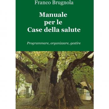 Manuale per le case della salute. Programmare, organizzare, gestire