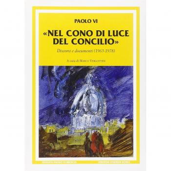 Nel cono di luce del Concilio. Discorsi e documenti (1965-1978)