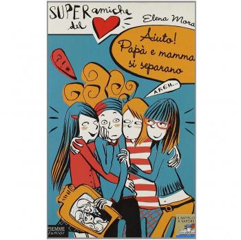 Aiuto! Papà e mamma si separano. Super amiche del cuore (Vol. 5)