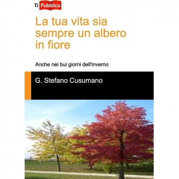 La tua vita sia sempre un albero in fiore. Anche nei bui giorni dell'inverno