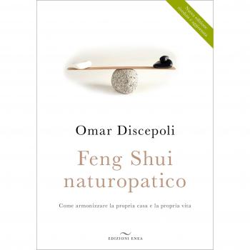Feng Shui naturopatico. Come armonizzare la propria casa e la propria vita