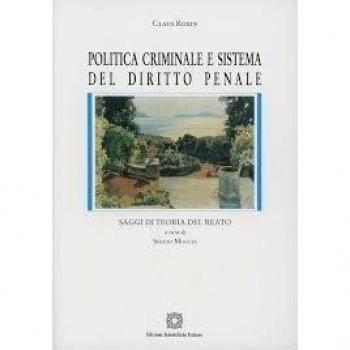 Politica criminale e sistema del diritto penale. Saggi di teoria del reato