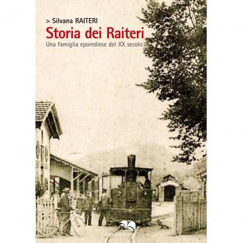 Storia dei Raiteri. Una famiglia eporediese del XX secolo