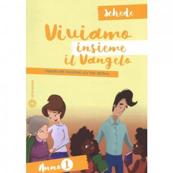 Viviamo insieme il Vangelo. Itinerario per l'iniziazione alla fede cristiana. Schede anno 1