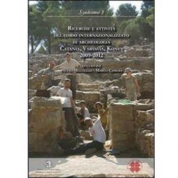 Ricerche e attività del corso internazionalizzato di archeologia. Catania, Varsavia, Konya 2009-2012
