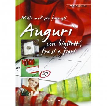 Mille modi per fare gli auguri con biglietti, frasi e fiori