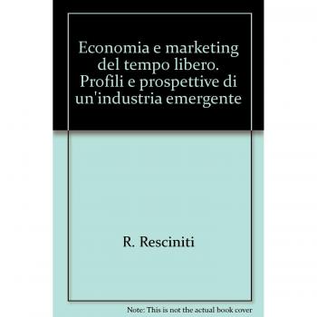 Economia e marketing del tempo libero. Profili e prospettive di un'industria emergente