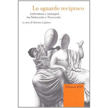 Lo sguardo reciproco. Letteratura e immagini tra Settecento e Novecento