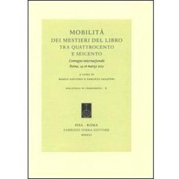 Mobilità dei mestieri del libro tra Quattrocento e Seicento. Convegno internazionale (Roma, 14-16 marzo 2012). Ediz. italiana, francese e spagnola