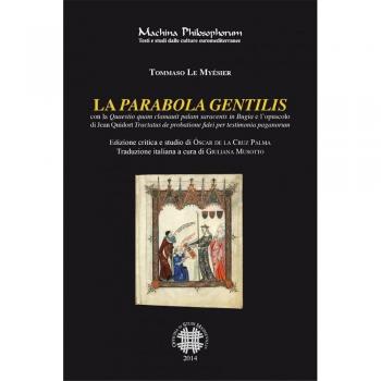 La parabola gentilis. Con la quaestio quam clamauit palam saracenis in Bugia e l'opuscolo di Jean Quidort...