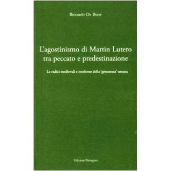 L'agostinismo di Martin Lutero tra peccato e predestinazione. Le radici medievali e moderne della «gettatezza» umana