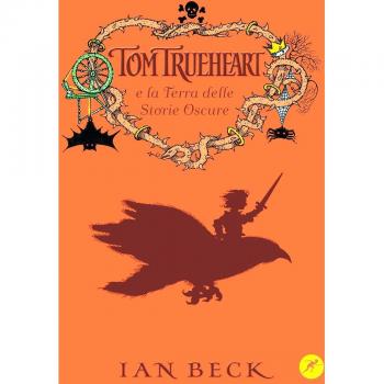 Tom Trueheart e la terra delle storie oscure