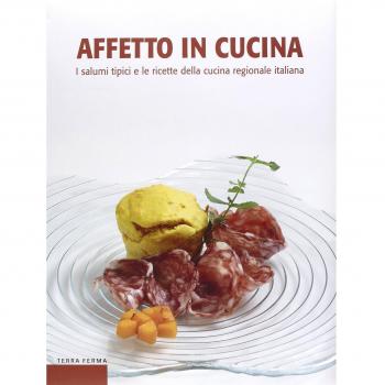 Affetto in cucina. I salumi tipici e le ricette della cucina regionale italiana
