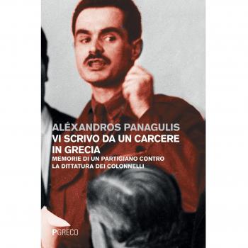 Vi scrivo da un carcere in Grecia. Memorie di un partigiano contro la dittatura dei Colonnelli. Testo greco a fronte