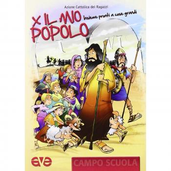 Per il mio popolo. Insieme pronti a cose grandi. Campo scuola: Sussidio per l'educatore-Libretto per la liturgia