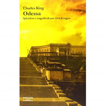Odessa. Splendore e tragedia di una città di sogno