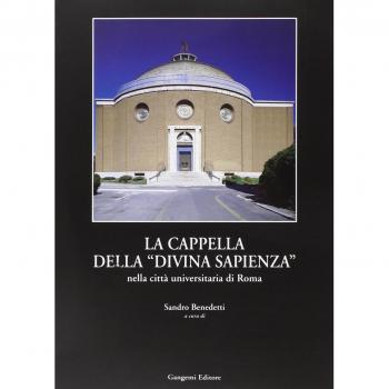 La cappella della «Divina Sapienza». La realizzazione ed il riuso della cappella del Piacentini