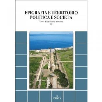 Epigrafia e territorio, politica e società. Temi di antichità romane: 9