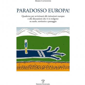 Paradosso Europa! Quaderno per avvicinarsi alle istituzioni europee e alle discussioni che vi si svolgono su suolo, territorio e paesaggio