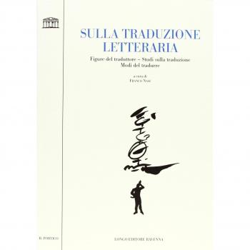 Sulla traduzione letteraria. Figure del traduttore, studi sulla traduzione, modi del tradurre