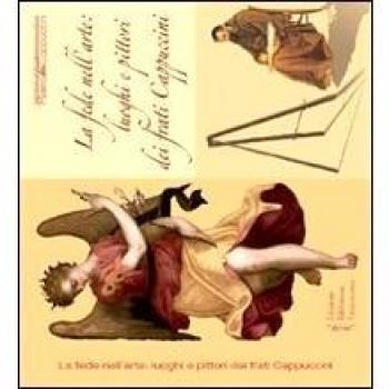 La fede nell'arte. Luoghi e pittori dei frati cappuccini