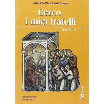 Cerco i miei fratelli (Gen 37,16). Lectio divina per gli adulti